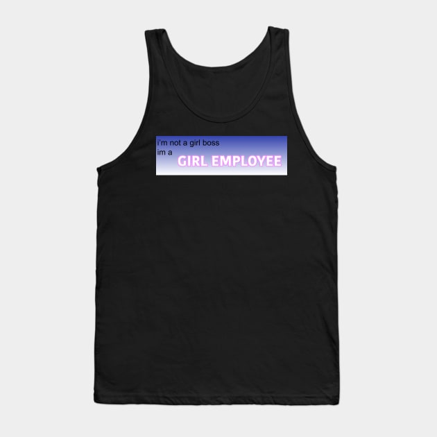 girl boss, no, girl employee Tank Top by imovrhere